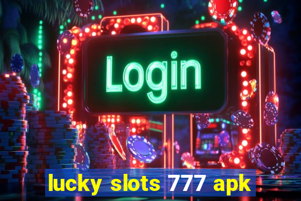 lucky slots 777 apk